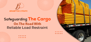 Safeguarding The Cargo On The Road With Reliable Load Restraint