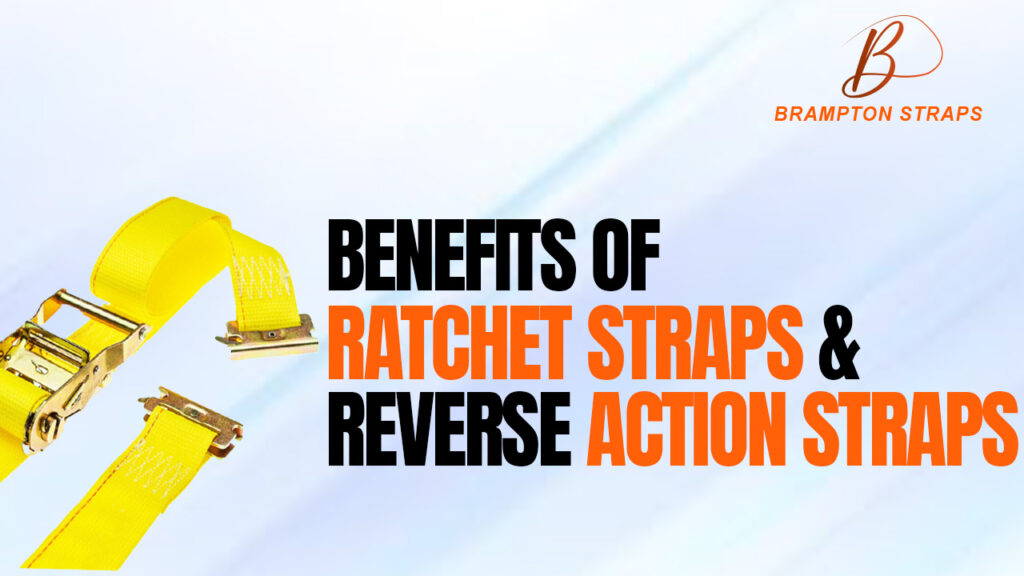 Benefits of ratchet Straps and reverse action straps