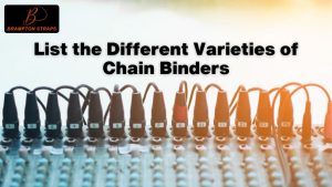 List the Different Varieties of Chain Binders