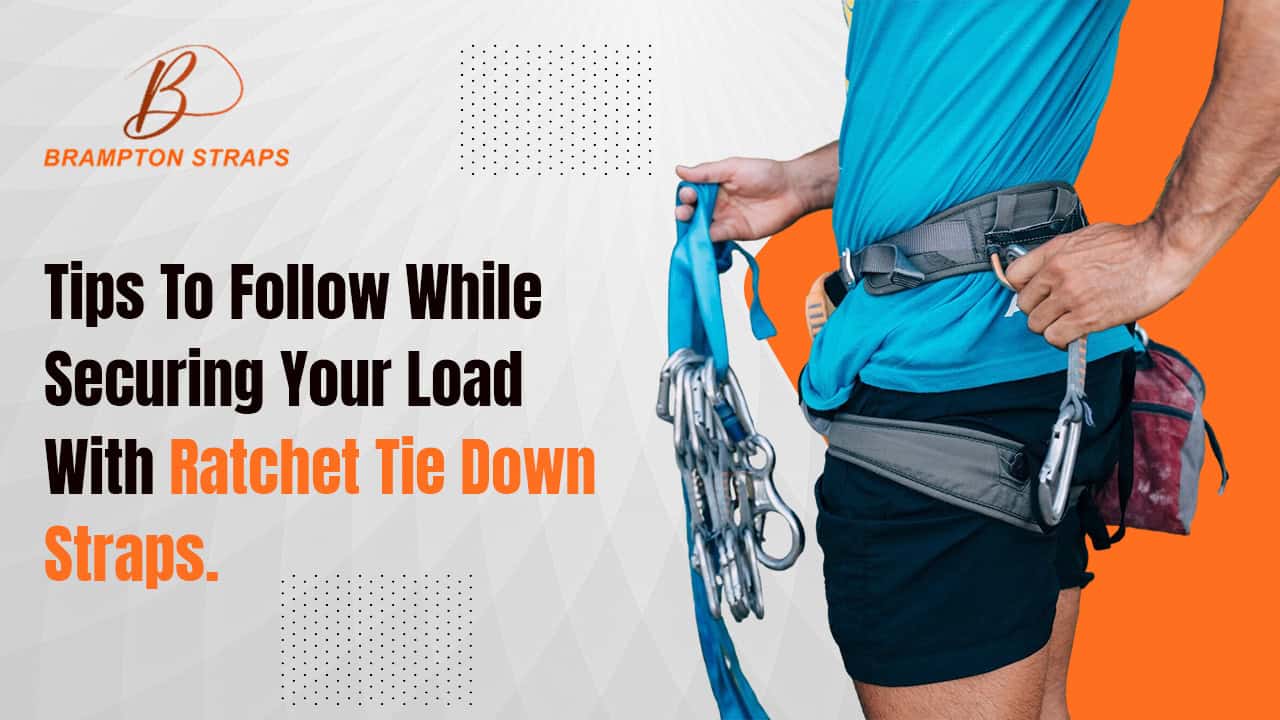 Securing With Racthet Tips for Safely Securing Your Load with Ratchet Tie Down Straps